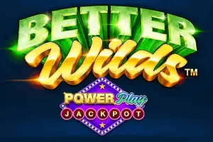 Playtech : Better Wilds PowerPlay Jackpot - JPMAXWIN188
